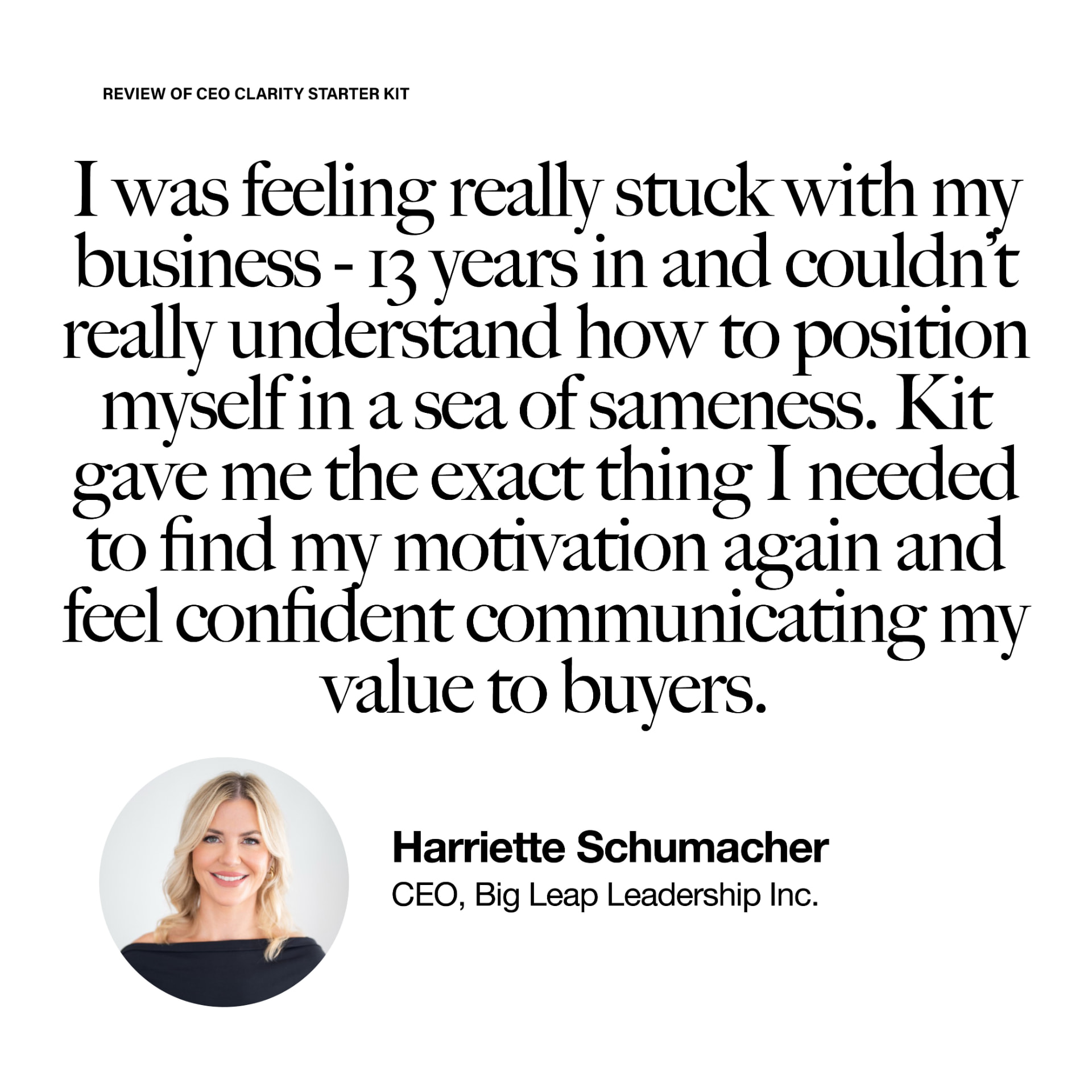Testimonial from Harriette Schumacher, CEO of Big Leap Leadership Inc., about the CEO Clarity Kit
