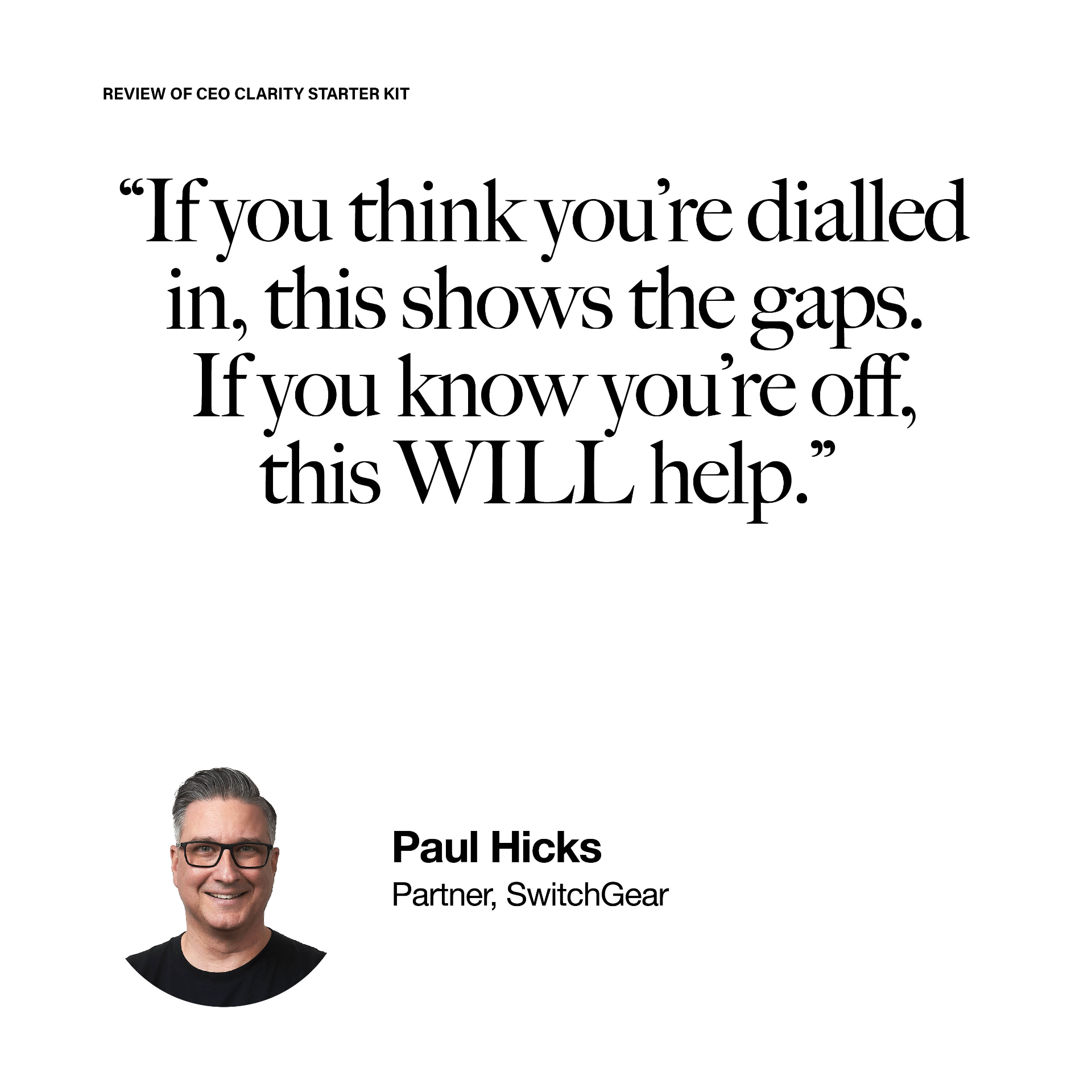 Testimonial from Paul Hicks about the CEO Clarity Kit